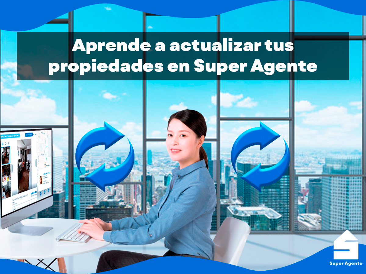 Cómo actualizar tus propiedades en Super Agente