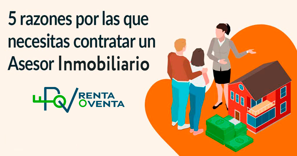 5 razones por las que necesitas contratar un asesor inbmobiliario