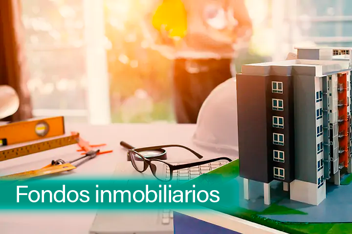 ¿Qué son los fondos de inversion inmobiliarios?