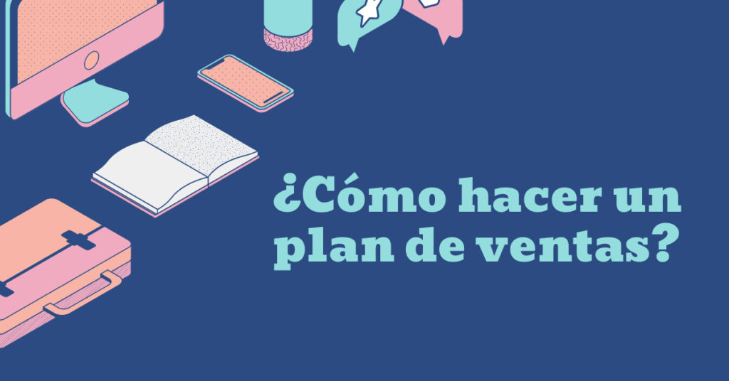 ¿Cómo hacer un plan de ventas?